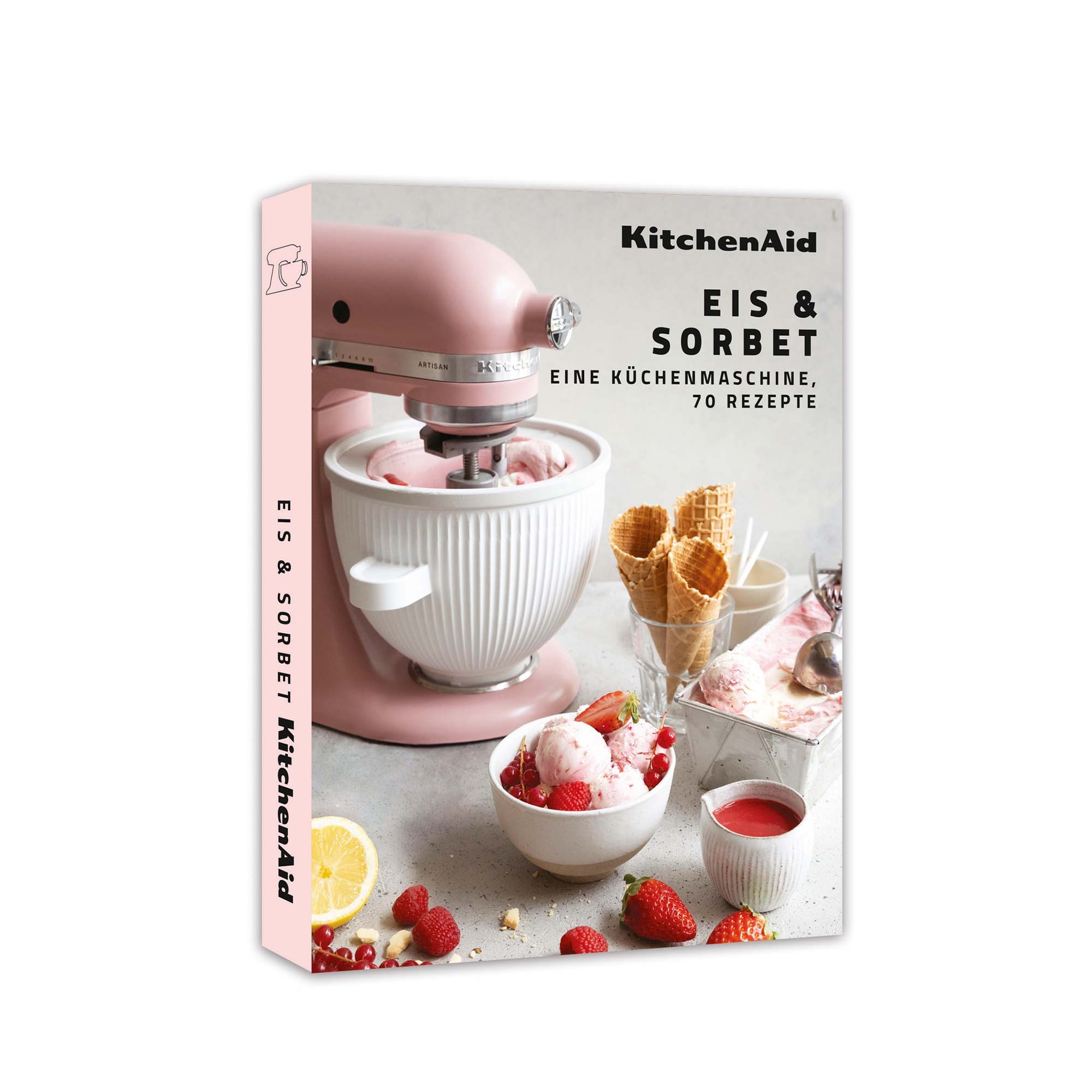 KitchenAid - EIS & SORBET - Eine Küchenmaschine, 70 Rezepte KitchenAid - EIS & SORBET - Eine Küchenmaschine, 70 Rezepte