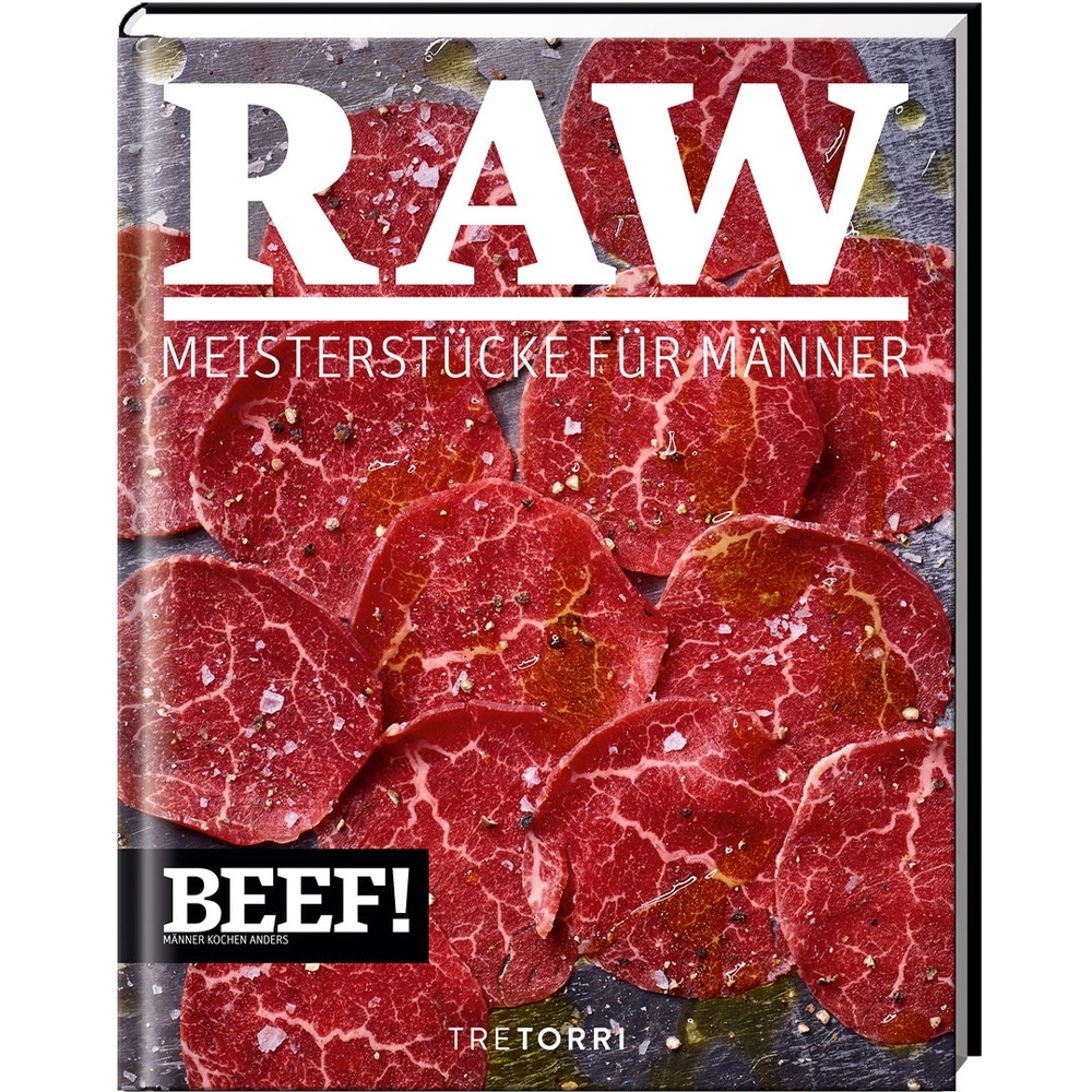 BEEF! - Kochbuch Band 6 - Meisterstücke für Männer BEEF! - Kochbuch Band 6 - Meisterstücke für Männer