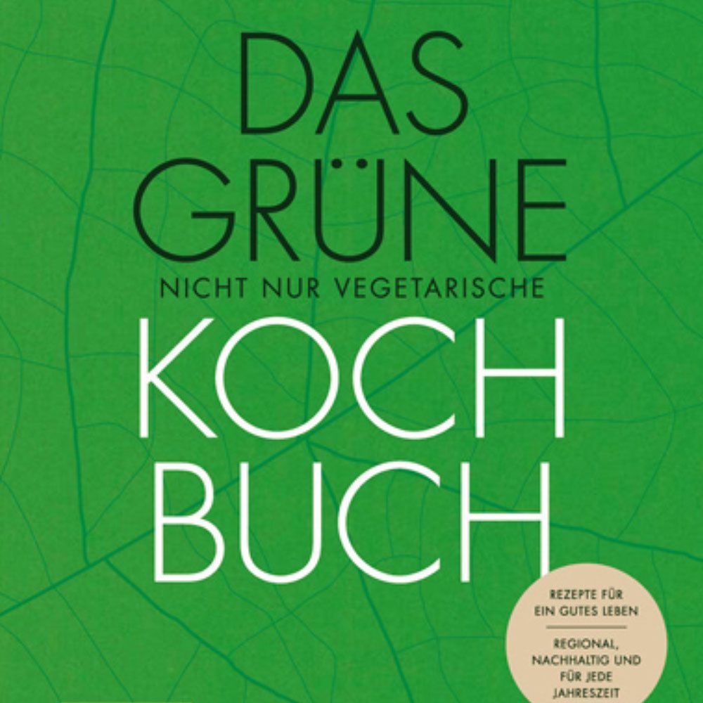 Das grüne nicht nur vegetarische Kochbuch