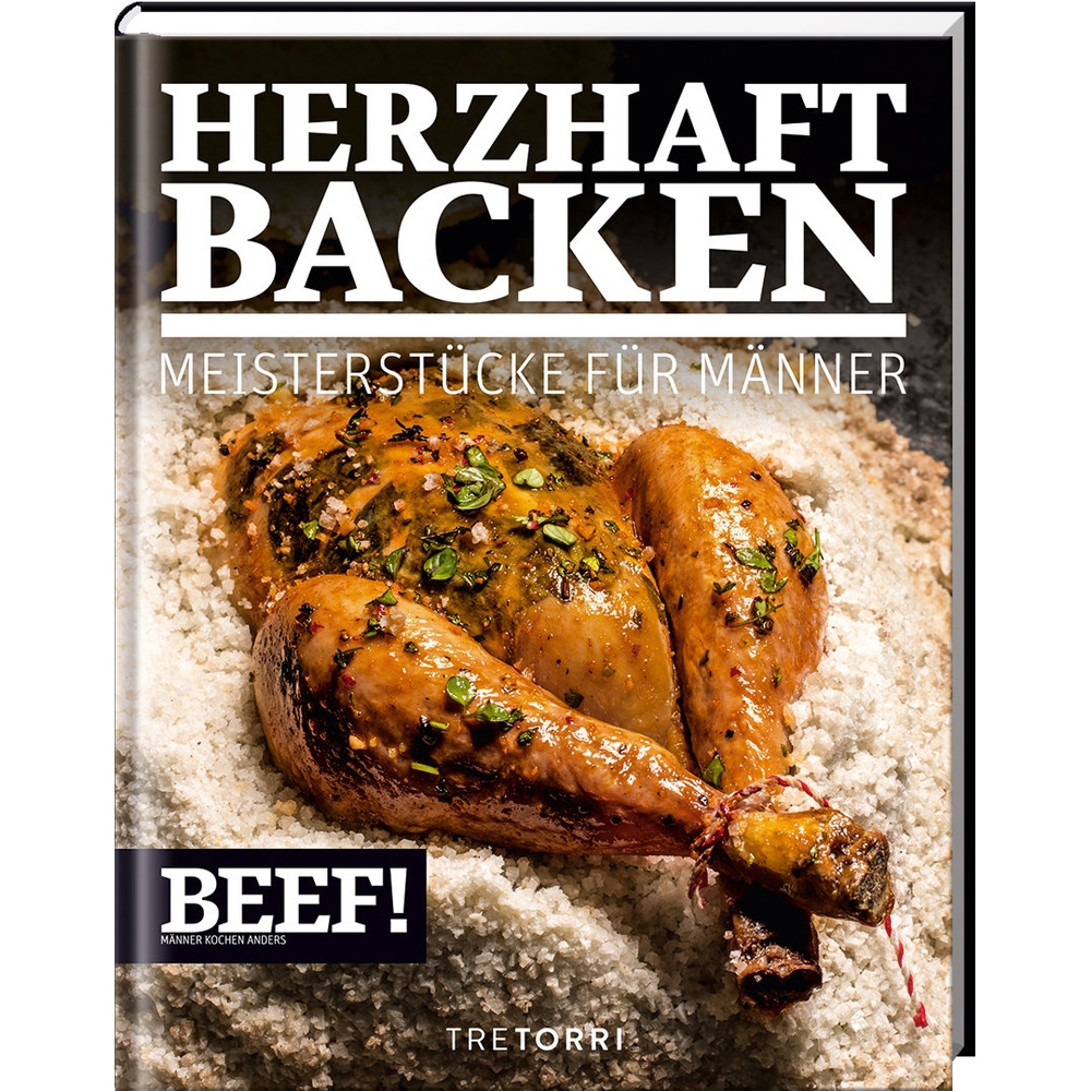 BEEF! - Kochbuch Band 7 - Meisterstücke für Männer ""Herzhaft backen""