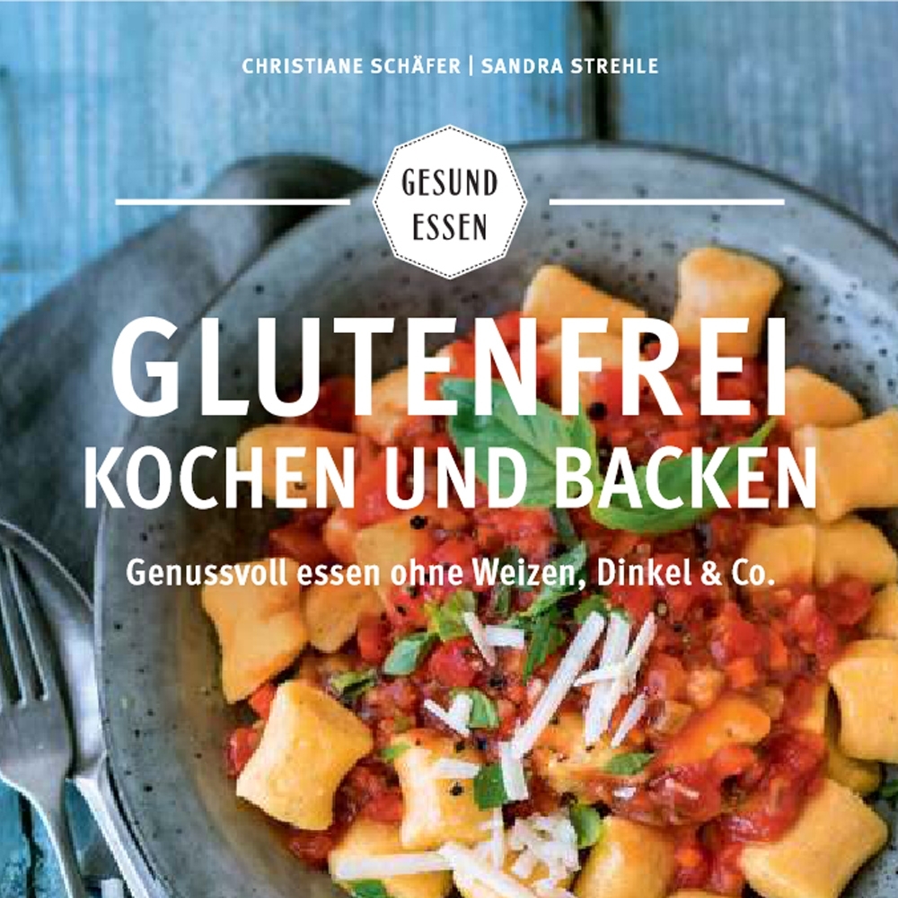 GU - Glutenfrei kochen und backen GU - Glutenfrei kochen und backen