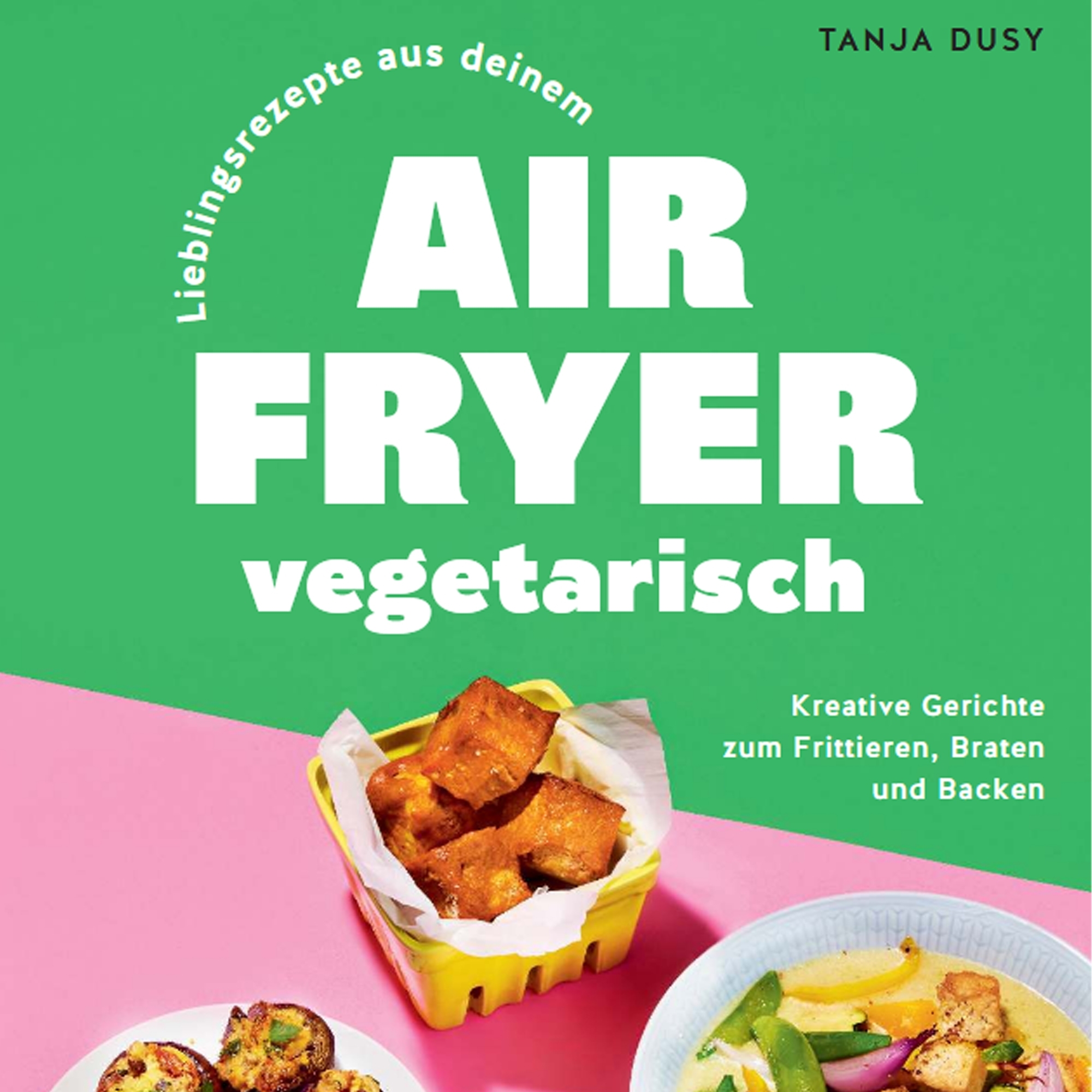 GU - Lieblingsrezepteaus deinem Airfryer - vegetarisch