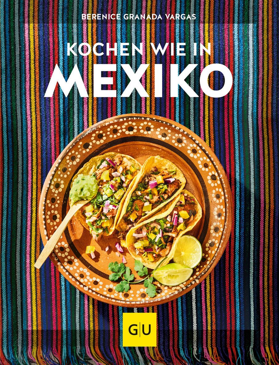 GU - Kochen wie in Mexiko GU - Kochen wie in Mexiko